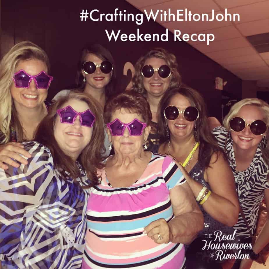 Crafting With Elton John Weekend Recap - housewivesofriverton.com