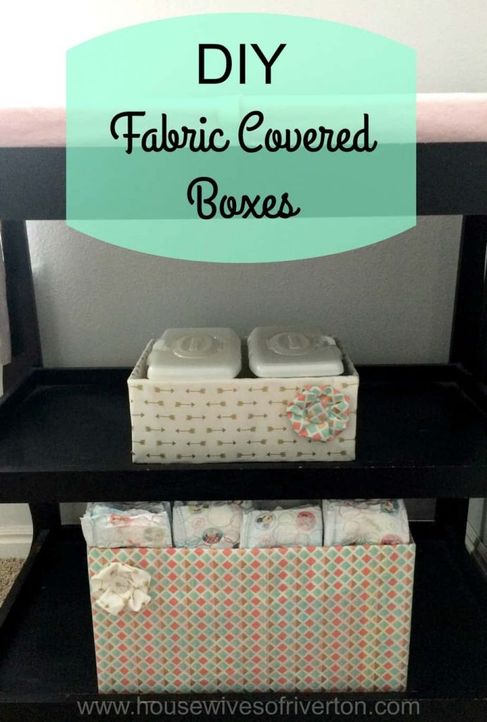 DIY Fabric Covered Boxes with Huggies #HuggiesNewYear | www.housewivesofriverton.com