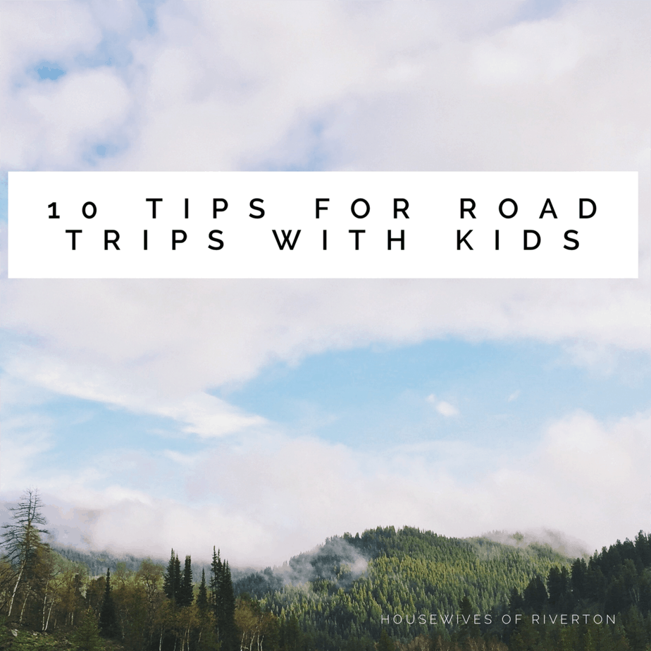 10 tips for road trips with kids - housewivesofriverton.com